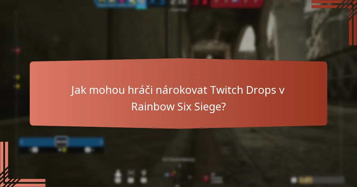 Jak mohou hráči nárokovat Twitch Drops v Rainbow Six Siege?