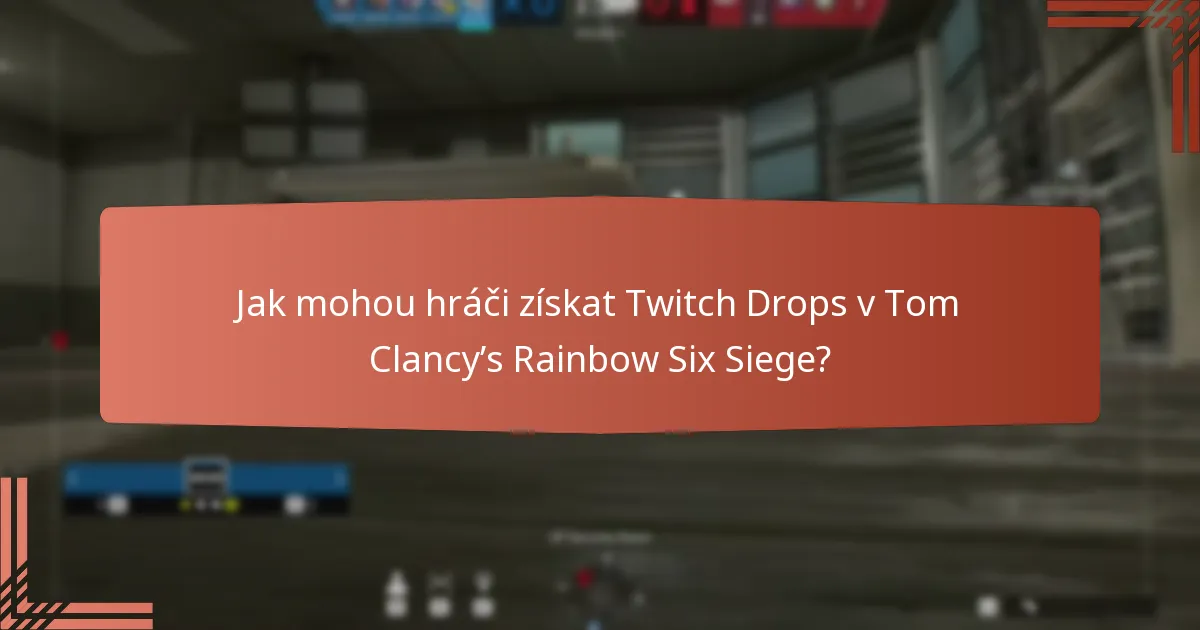 Jaké jedinečné herní předměty lze získat prostřednictvím Twitch Drops?