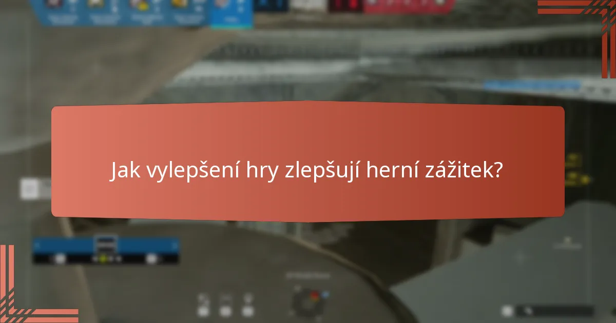 Jak vylepšení hry zlepšují herní zážitek?