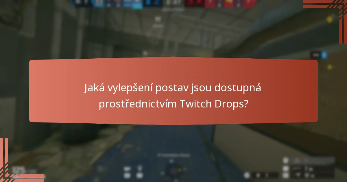 Jaká vylepšení postav jsou dostupná prostřednictvím Twitch Drops?