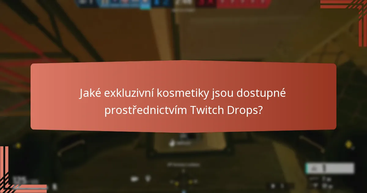 Jaké exkluzivní kosmetiky jsou dostupné prostřednictvím Twitch Drops?