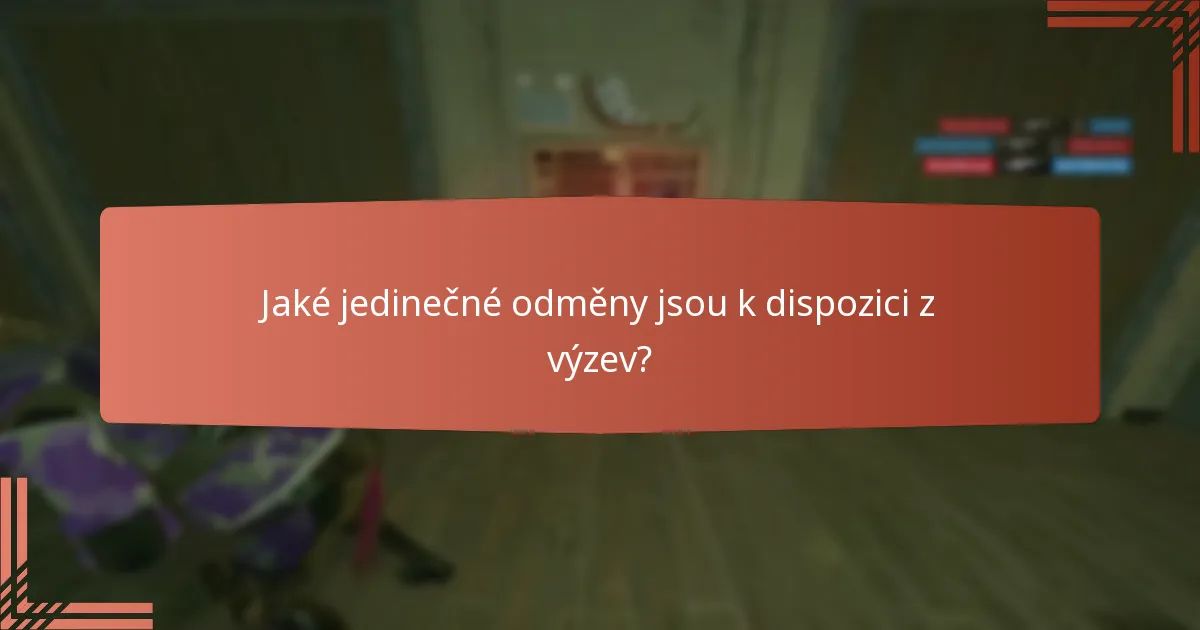 Jaké jedinečné odměny jsou k dispozici z výzev?