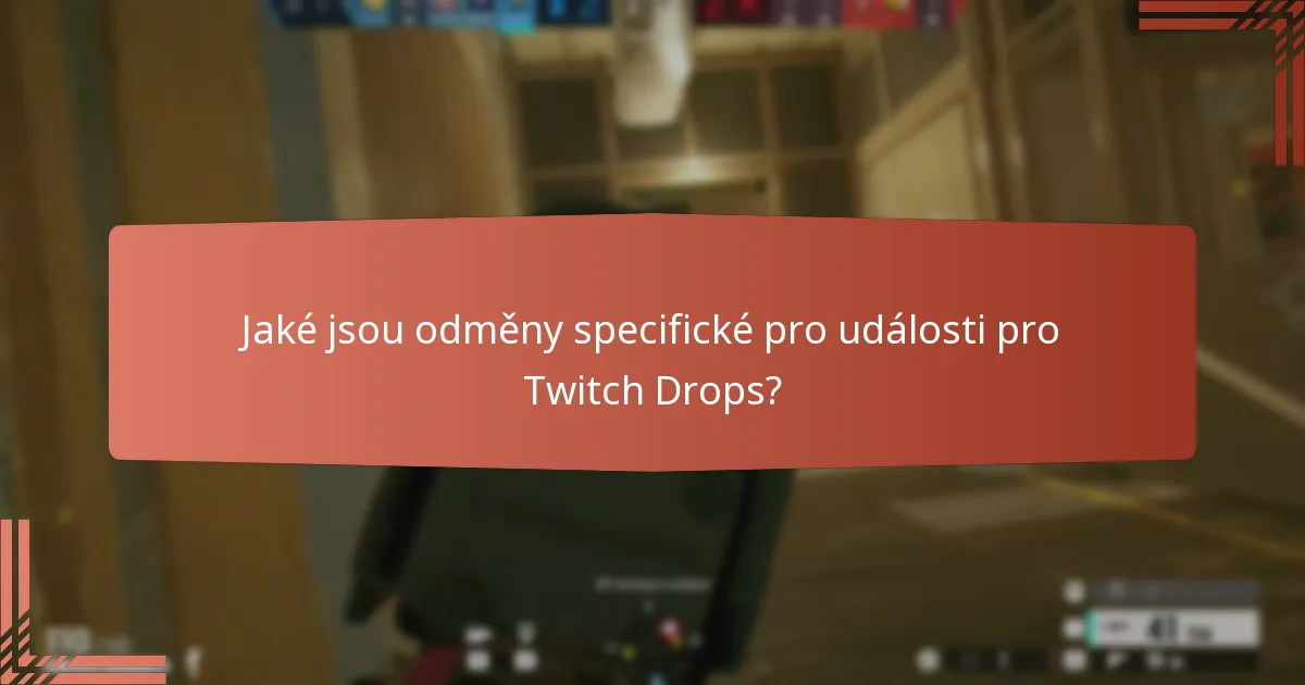 Jaké jsou odměny specifické pro události pro Twitch Drops?