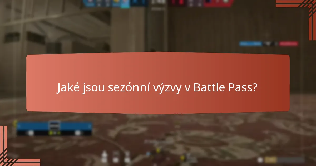 Jaké jsou sezónní výzvy v Battle Pass?